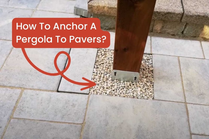 How To Anchor a Pergola To Pavers